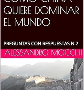 PREGUNTAS CON RESPUESTAS N.2 - CÓMO CHINA QUIERE DOMINAR EL MUNDO