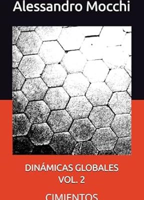 Dinámicas Globales Volumen 2 - Cimientos: las bases para una acción política y social