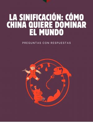 LA SINIFICACIÓN: CÓMO CHINA QUIERE DOMINAR EL MUNDO