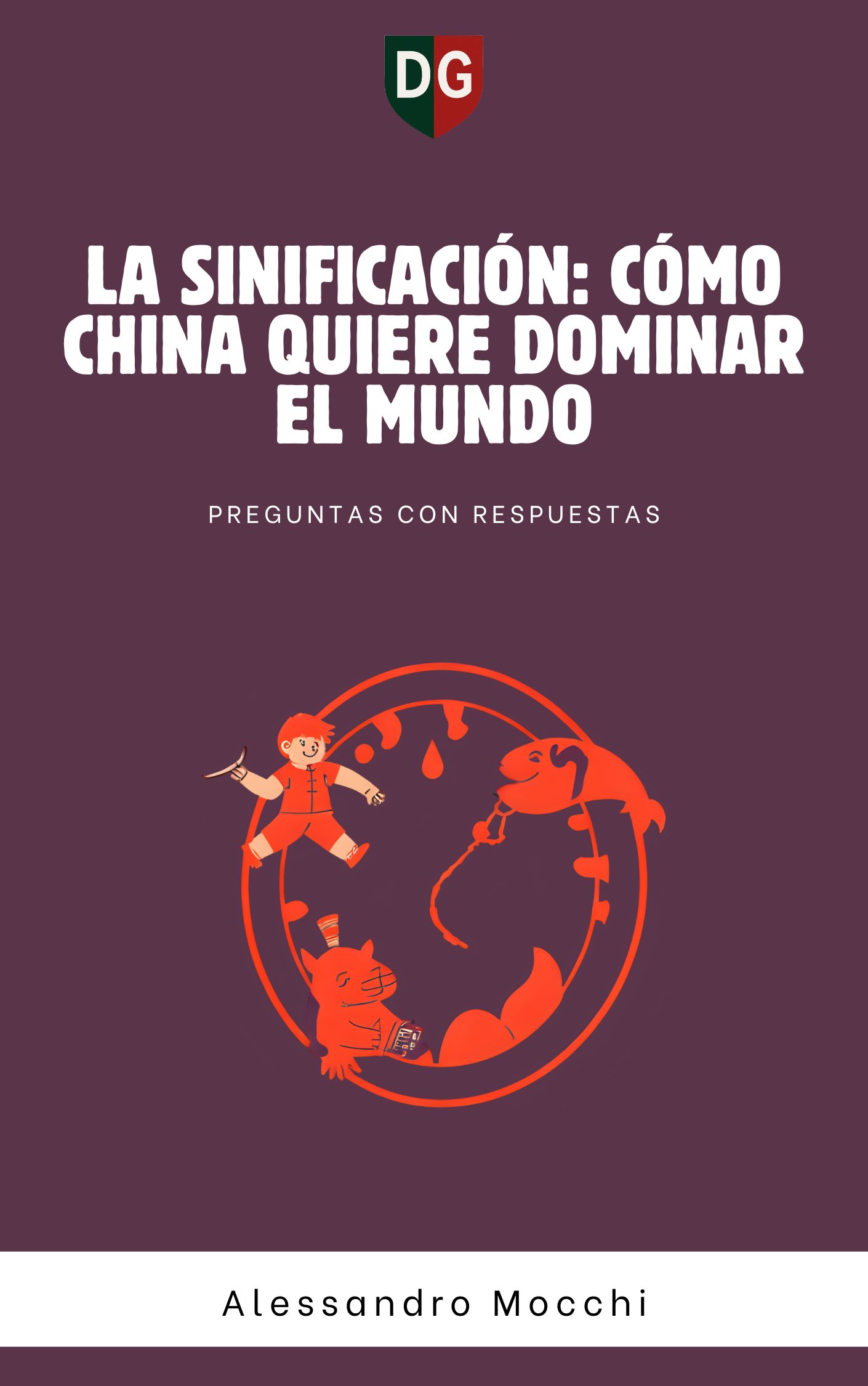 LA SINIFICACIÓN: CÓMO CHINA QUIERE DOMINAR EL MUNDO