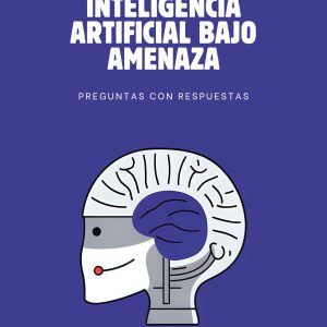 INTELIGENCIA ARTIFICIAL BAJO AMENAZA