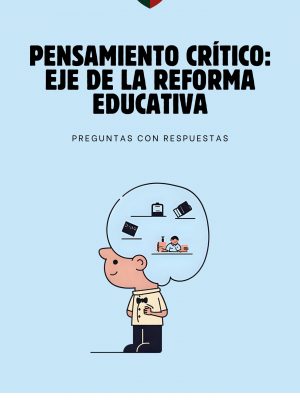 PENSAMIENTO CRÍTICO: EJE DE LA REFORMA EDUCATIVA