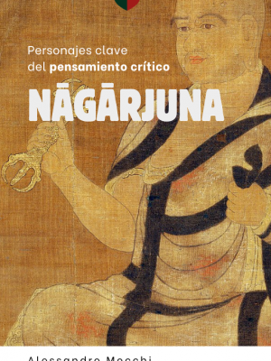 Personajes Clave del Pensamiento Crítico: 06-Nagarjuna