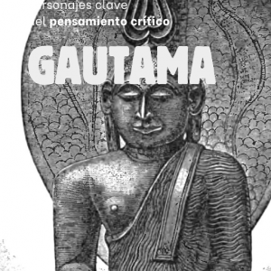 Personajes Clave del Pensamiento Crítico: 07-Gautama