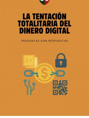 LA TENTACIÓN TOTALITARIA DEL DINERO DIGITAL