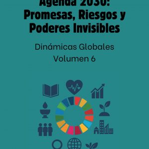Agenda 2030: Promesas, Riesgos y Poderes Invisibles