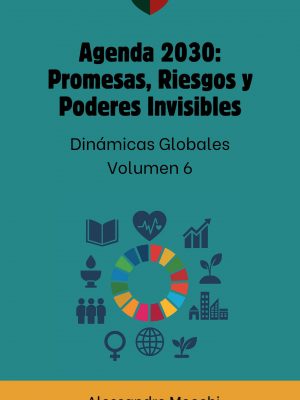 Agenda 2030: Promesas, Riesgos y Poderes Invisibles