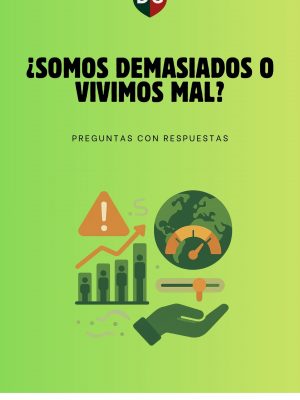 ¿SOMOS DEMASIADOS O VIVIMOS MAL?
