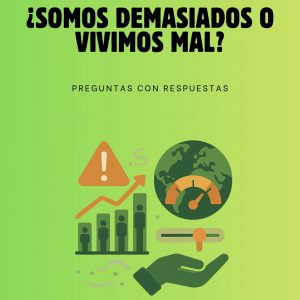 ¿SOMOS DEMASIADOS O VIVIMOS MAL?