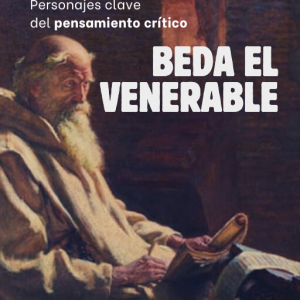Personajes Clave del Pensamiento Crítico: 13-Beda el Venerable