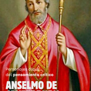 Personajes Clave del Pensamiento Crítico: 18 - Anselmo de Canterbury