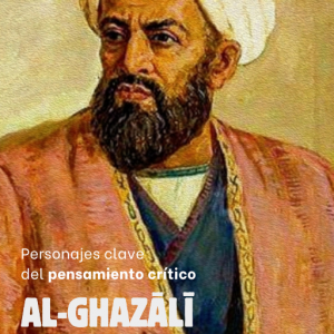 Personajes Clave del Pensamiento Crítico: 19 - Al-Ghazali