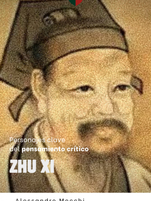 Personajes Clave del Pensamiento Crítico: 21 - Zhu-Xi
