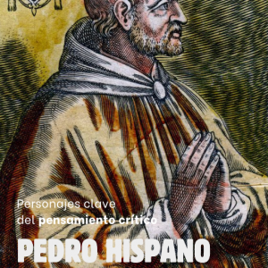 Personajes Clave del Pensamiento Crítico: 23 - Pedro Hispano