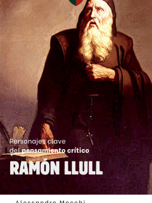 Personajes Clave del Pensamiento Crítico: 25 - Ramón Llull